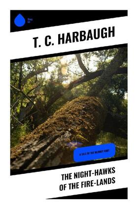Harbaugh |  The Night-Hawks of the Fire-Lands | Buch |  Sack Fachmedien