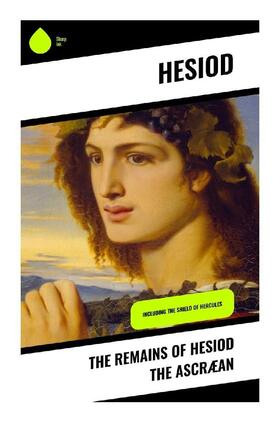 Hesiod |  The Remains of Hesiod the Ascræan | Buch |  Sack Fachmedien