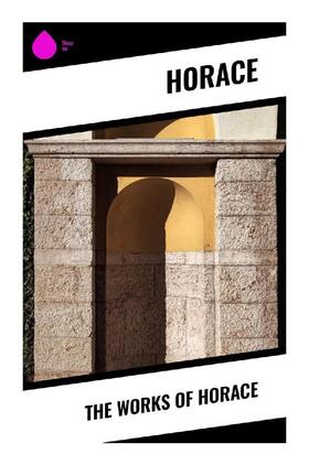 Horace |  The Works of Horace | Buch |  Sack Fachmedien