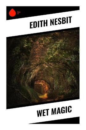 Nesbit |  Wet Magic | Buch |  Sack Fachmedien