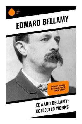 Bellamy |  Edward Bellamy: Collected Works | Buch |  Sack Fachmedien