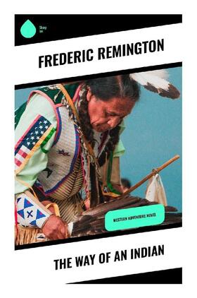 Remington |  The Way of an Indian | Buch |  Sack Fachmedien