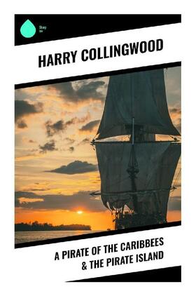 Collingwood |  A Pirate of the Caribbees & The Pirate Island | Buch |  Sack Fachmedien