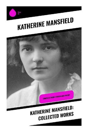 Mansfield |  Katherine Mansfield: Collected Works | Buch |  Sack Fachmedien