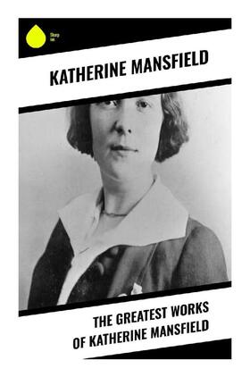 Mansfield |  The Greatest Works of Katherine Mansfield | Buch |  Sack Fachmedien