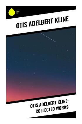 Kline |  Otis Adelbert Kline: Collected Works | Buch |  Sack Fachmedien