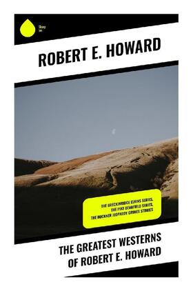 Howard |  The Greatest Westerns of Robert E. Howard | Buch |  Sack Fachmedien