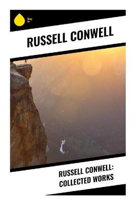 Conwell |  Russell Conwell: Collected Works | Buch |  Sack Fachmedien