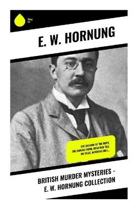 Hornung |  British Murder Mysteries - E. W. Hornung Collection | Buch |  Sack Fachmedien