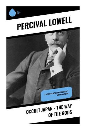 Lowell |  Occult Japan - The Way of the Gods | Buch |  Sack Fachmedien