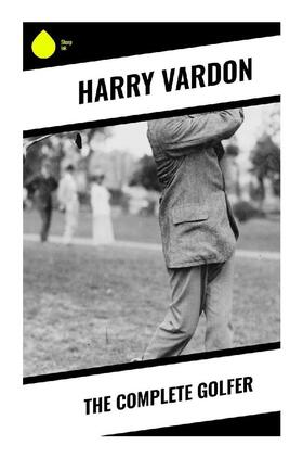 Vardon |  The Complete Golfer | Buch |  Sack Fachmedien