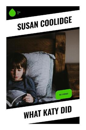 Coolidge |  What Katy Did | Buch |  Sack Fachmedien