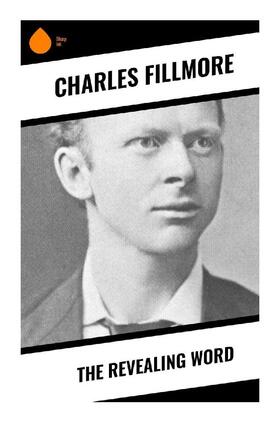 Fillmore |  The Revealing Word | Buch |  Sack Fachmedien