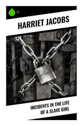 Jacobs |  Incidents in the Life of a Slave Girl | Buch |  Sack Fachmedien