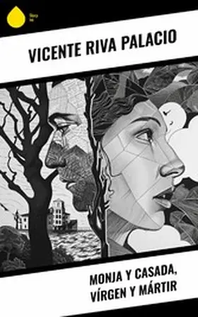Riva Palacio |  Monja y casada, vírgen y mártir | eBook | Sack Fachmedien
