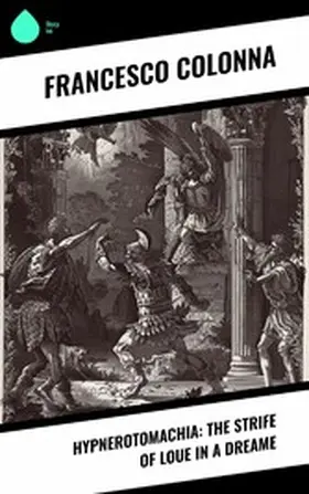 Colonna |  Hypnerotomachia: The Strife of Loue in a Dreame | eBook | Sack Fachmedien
