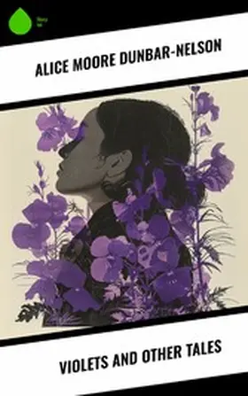 Dunbar-Nelson |  Violets and Other Tales | eBook | Sack Fachmedien