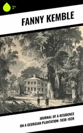 Kemble |  Journal of a Residence on a Georgian Plantation: 1838-1839 | eBook | Sack Fachmedien