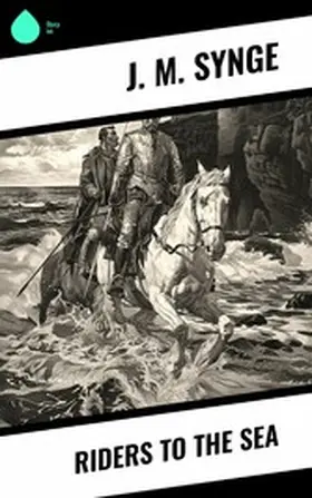 Synge |  Riders to the Sea | eBook | Sack Fachmedien