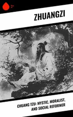 Zhuangzi |  Chuang Tzu: Mystic, Moralist, and Social Reformer | eBook | Sack Fachmedien
