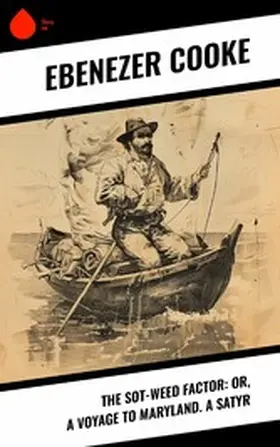 Cooke |  The Sot-weed Factor: or, A Voyage to Maryland. A Satyr | eBook | Sack Fachmedien