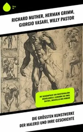 Muther / Grimm / Vasari |  Die größten Kunstwerke der Malerei und ihre Geschichte | eBook | Sack Fachmedien