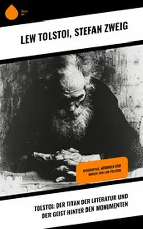 Tolstoi / Zweig |  Tolstoi: Der Titan der Literatur und der Geist hinter den Monumenten | eBook | Sack Fachmedien