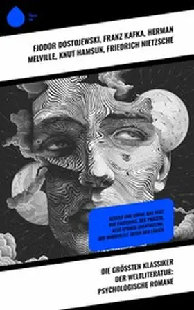 Dostojewski / Rilke / Kafka |  Die größten Klassiker der Weltliteratur: Psychologische Romane | eBook | Sack Fachmedien