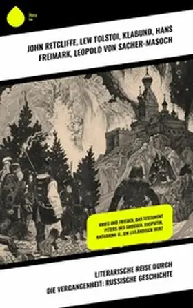 Retcliffe / Tolstoi / Freimark |  Literarische Reise durch die Vergangenheit: Russische Geschichte | eBook | Sack Fachmedien