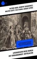 Hugo / Sienkiewicz / Scott |  Literarische Reise durch die Vergangenheit: Mittelalter | eBook | Sack Fachmedien