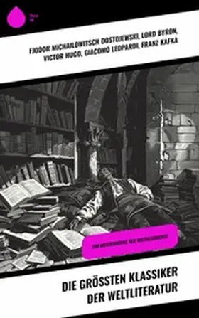 Dostojewski / Austen / Byron |  Die größten Klassiker der Weltliteratur | eBook | Sack Fachmedien