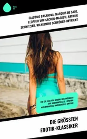 Casanova / De Sade / de Laclos |  Die größten Erotik-Klassiker | eBook | Sack Fachmedien
