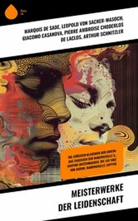 De Sade / De La Bretonne / Casanova |  Meisterwerke der Leidenschaft | eBook | Sack Fachmedien