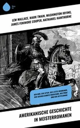 Wallace / Gerstäcker / Twain |  Amerikanische Geschichte in Meisterromanen | eBook | Sack Fachmedien