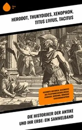 Herodot / Thukydides / Xenophon |  Die Historiker der Antike und ihr Erbe: Ein Sammelband | eBook | Sack Fachmedien