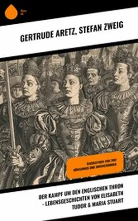 Aretz / Zweig |  Der Kampf um den englischen Thron - Lebensgeschichten von Elisabeth Tudor & Maria Stuart | eBook | Sack Fachmedien