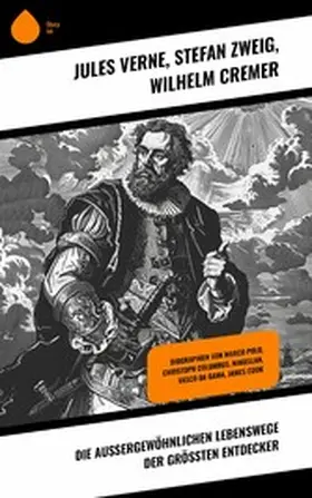 Verne / Cremer / Zweig |  Die außergewöhnlichen Lebenswege der größten Entdecker | eBook | Sack Fachmedien