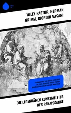 Pastor / Grimm / Vasari |  Die legendären Kunstmeister der Renaissance | eBook | Sack Fachmedien