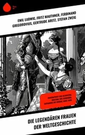 Ludwig / Carrillo / Mauthner |  Die legendären Frauen der Weltgeschichte | eBook | Sack Fachmedien