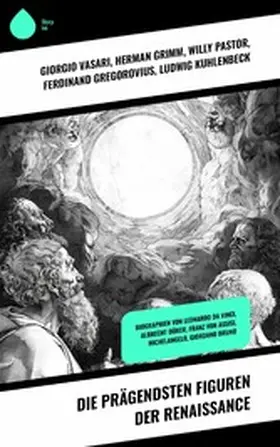 Vasari / Grimm / Pastor |  Die prägendsten Figuren der Renaissance | eBook | Sack Fachmedien
