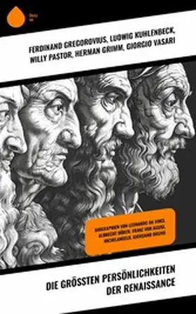 Gregorovius / Kuhlenbeck / Pastor |  Die größten Persönlichkeiten der Renaissance | eBook | Sack Fachmedien