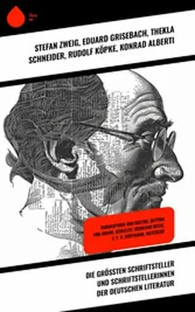 Grisebach / Ball / Schneider |  Die größten Schriftsteller und Schriftstellerinnen der deutschen Literatur | eBook | Sack Fachmedien