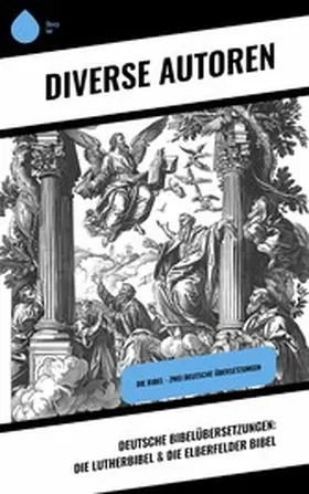 Autoren |  Deutsche Bibelübersetzungen: Die Lutherbibel & Die Elberfelder Bibel | eBook | Sack Fachmedien
