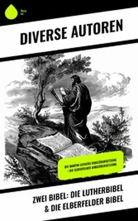 Autoren |  Zwei Bibel: Die Lutherbibel & Die Elberfelder Bibel | eBook | Sack Fachmedien