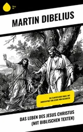 Dibelius |  Das Leben des Jesus Christus (mit biblischen Texten) | eBook | Sack Fachmedien
