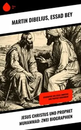 Dibelius / Bey |  Jesus Christus und Prophet Muhammad: Zwei Biographien | eBook | Sack Fachmedien