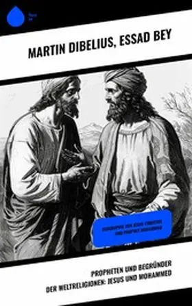 Dibelius / Bey |  Propheten und Begründer der Weltreligionen: Jesus und Mohammed | eBook | Sack Fachmedien