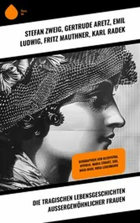 Aretz / Ludwig / Mauthner |  Die tragischen Lebensgeschichten außergewöhnlicher Frauen | eBook | Sack Fachmedien