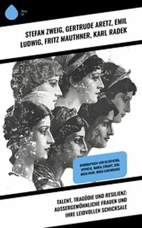 Aretz / Ludwig / Mauthner |  Talent, Tragödie und Resilienz: Außergewöhnliche Frauen und ihre leidvollen Schicksale | eBook | Sack Fachmedien