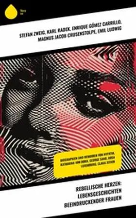 Radek / Zetkin / Carrillo |  Rebellische Herzen: Lebensgeschichten beeindruckender Frauen | eBook | Sack Fachmedien